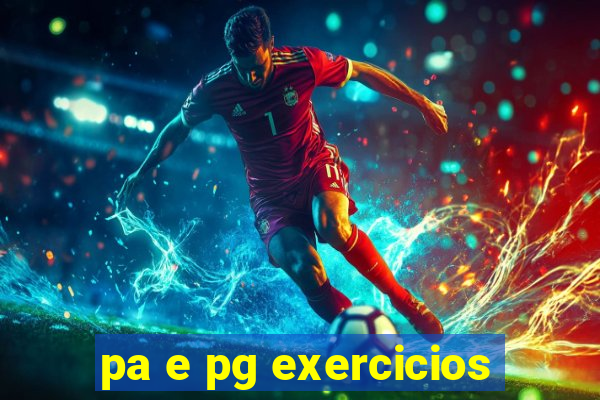 pa e pg exercicios